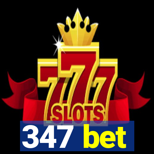 347 bet